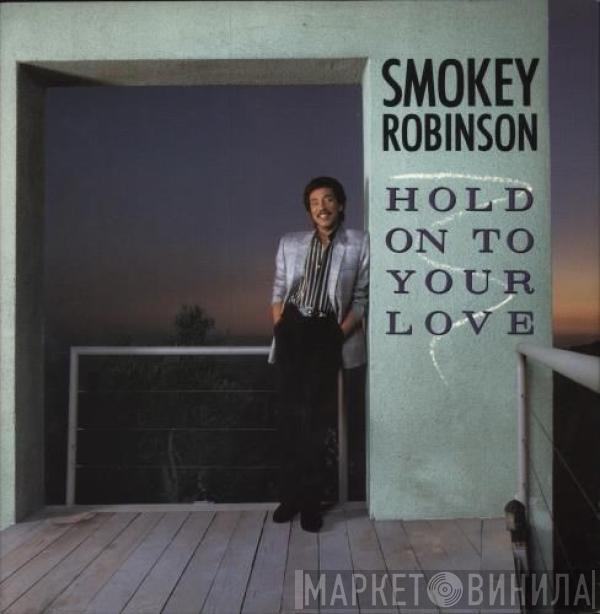 Smokey Robinson - Hold On To Your Love