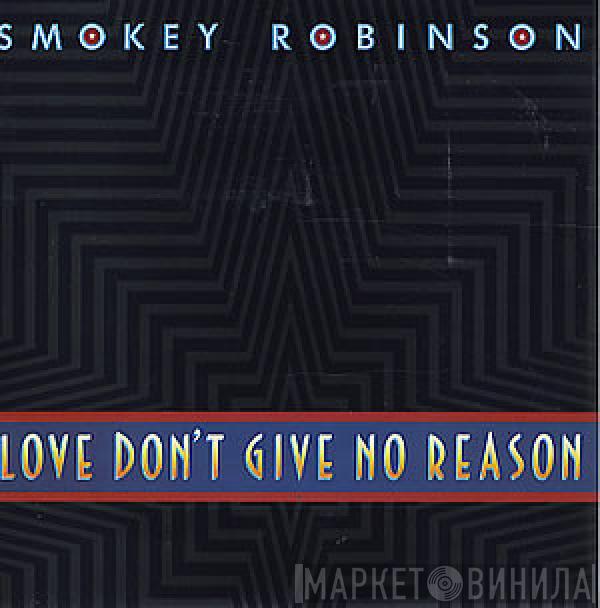 Smokey Robinson - Love Don't Give No Reason