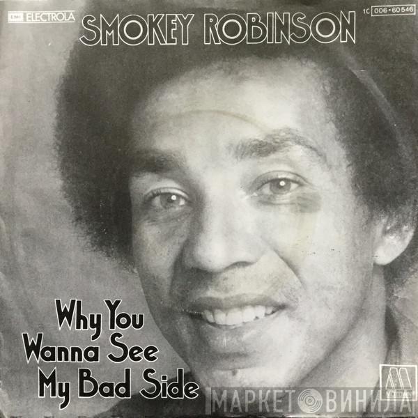  Smokey Robinson  - Why You Wanna See My Bad Side