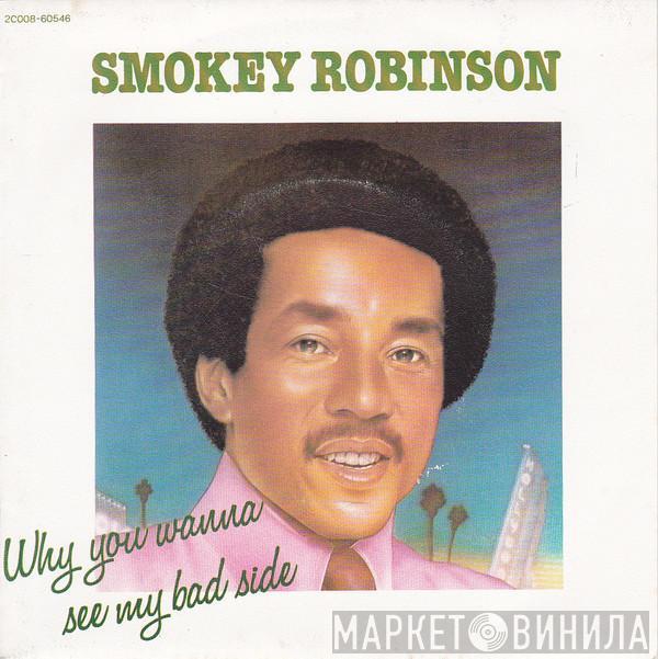  Smokey Robinson  - Why You Wanna See My Bad Side