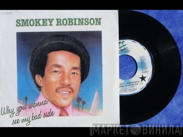  Smokey Robinson  - Why You Wanna See My Bad Side