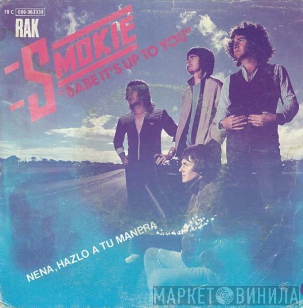 Smokie - Babe It's Up To You = Nena, Házlo A Tu Manera