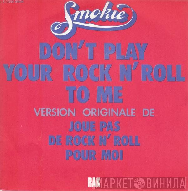  Smokie  - Don't Play Your Rock'n Roll To Me