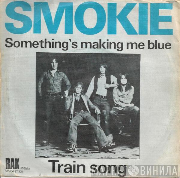  Smokie  - Something's Been Making Me Blue