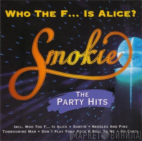 Smokie - Who The F... Is Alice? (The Party Hits)