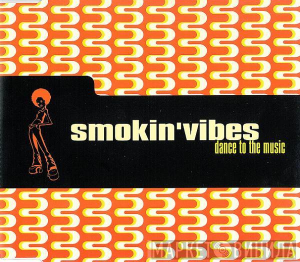  Smokin' Vibes  - Dance To The Music