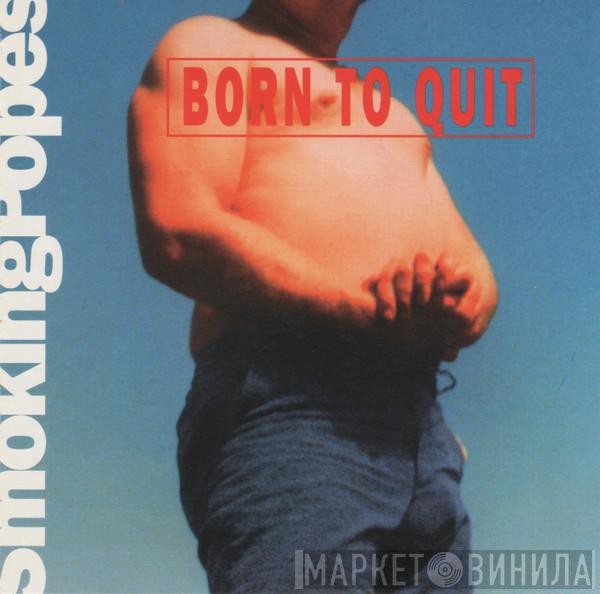  Smoking Popes  - Born To Quit