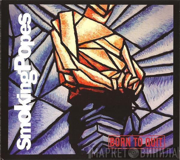  Smoking Popes  - Born To Quit