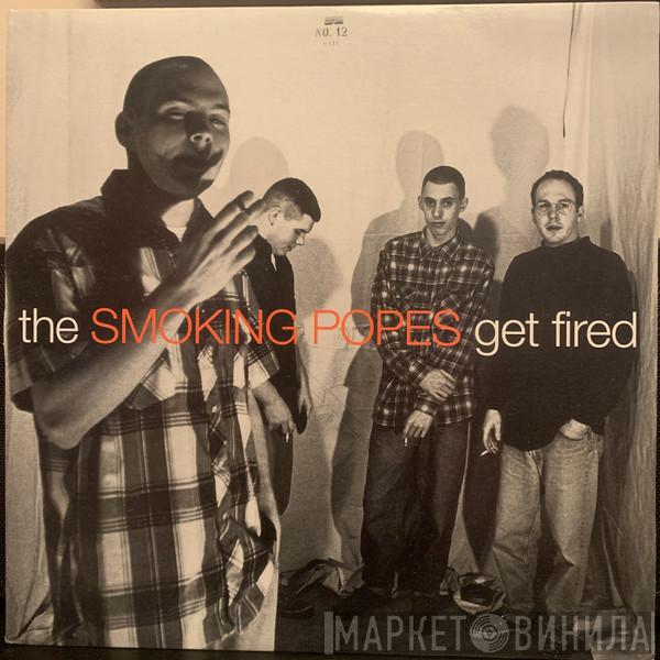  Smoking Popes  - Get Fired