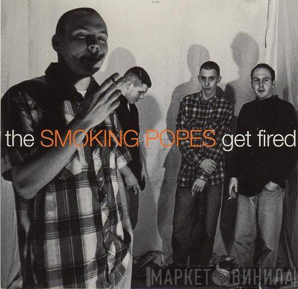  Smoking Popes  - Get Fired