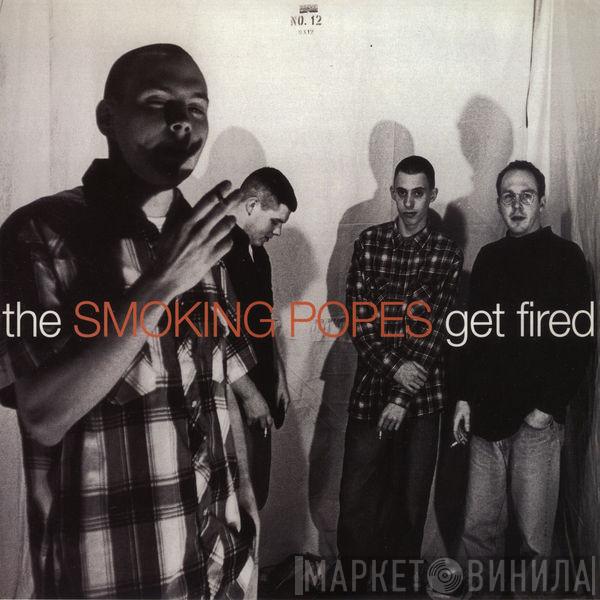  Smoking Popes  - Get Fired