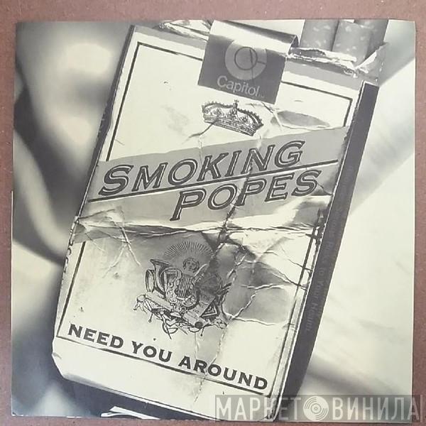  Smoking Popes  - Need You Around
