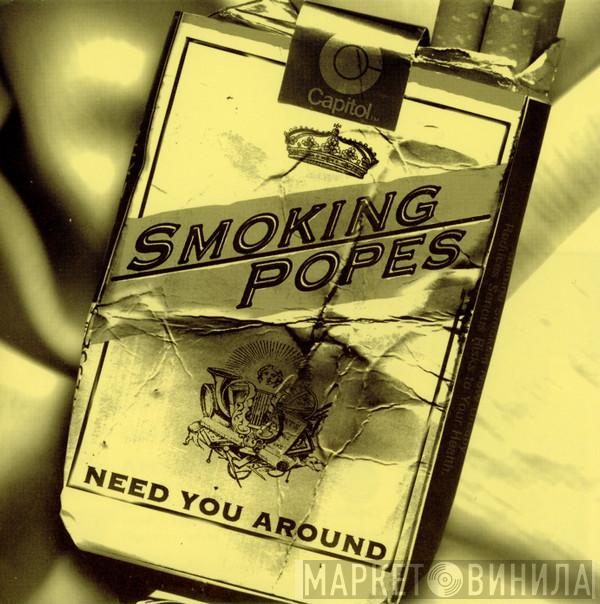  Smoking Popes  - Need You Around