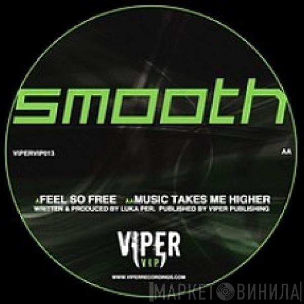 Smooth  - Feel So Free / Music Takes Me Higher
