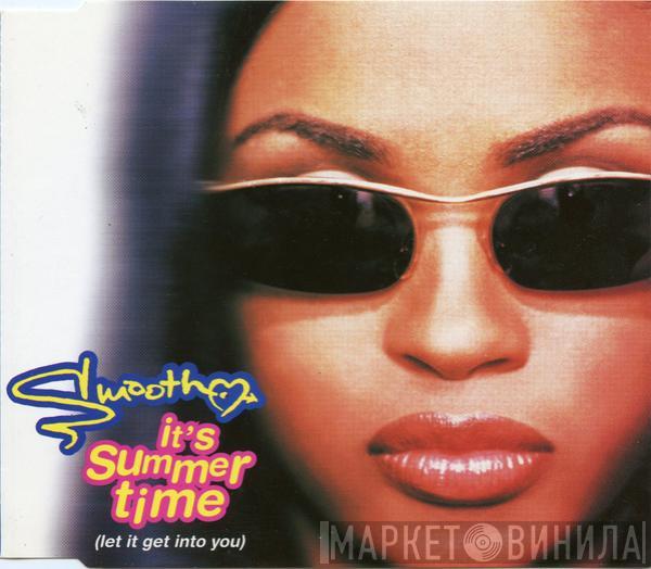 Smooth  - It's Summer Time (Let It Get Into You)