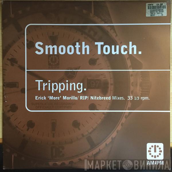 Smooth Touch - Tripping (Erick 'More' Morillo / RIP / Nitebreed Mixes)