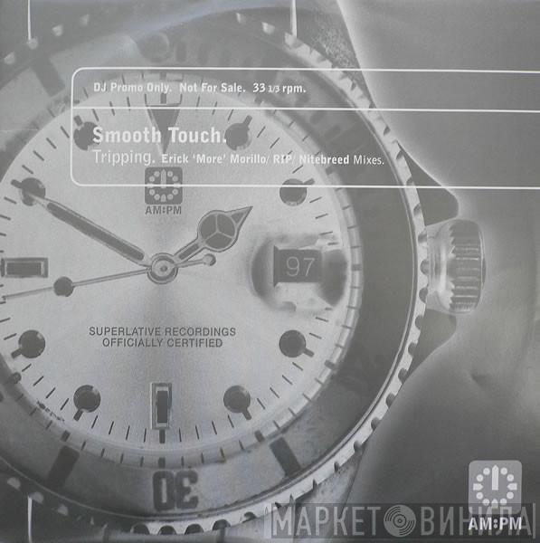 Smooth Touch - Tripping (Erick 'More' Morillo / RIP / Nitebreed Mixes)