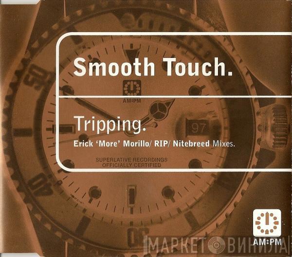 Smooth Touch - Tripping