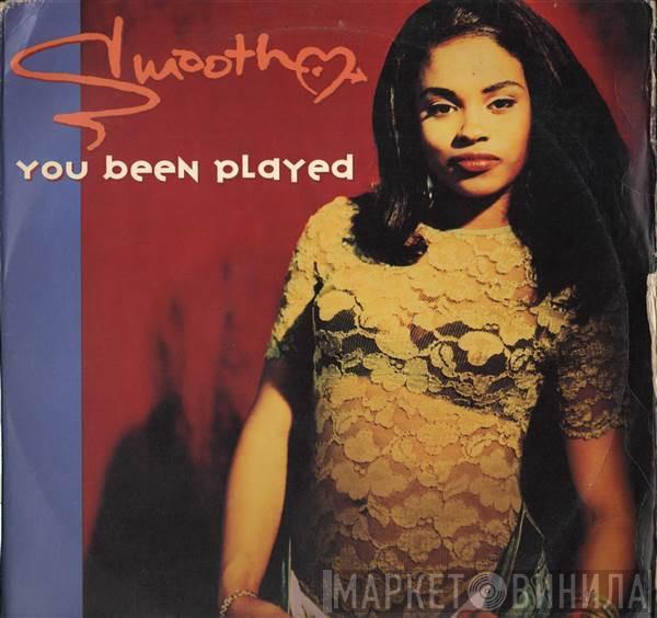 Smooth  - You Been Played
