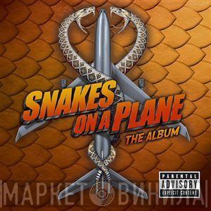  - Snakes On A Plane: The Album