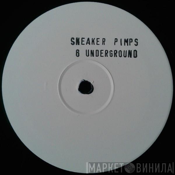  Sneaker Pimps  - 6 Underground