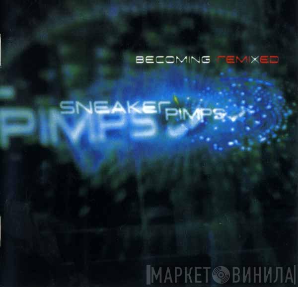  Sneaker Pimps  - Becoming Remixed