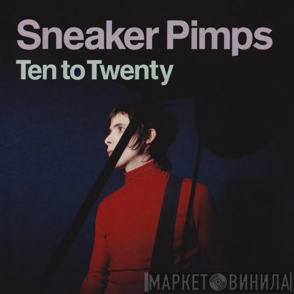 Sneaker Pimps - Ten To Twenty