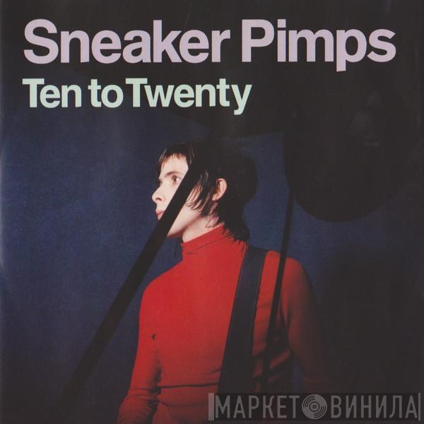 Sneaker Pimps - Ten To Twenty