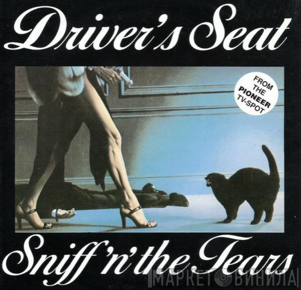  Sniff 'n' the Tears  - Driver's Seat