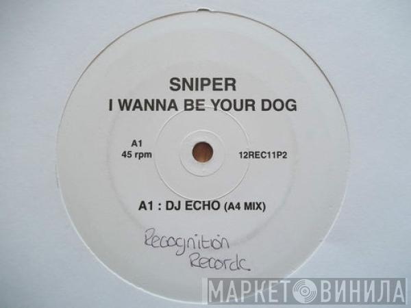 Sniper  - I Wanna Be Your Dog