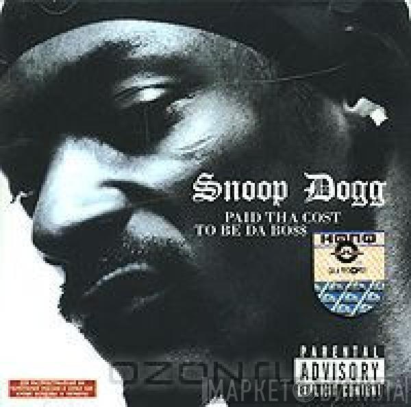  Snoop Dogg  - Paid Tha Cost To Be Da Bo$$