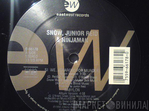 Snow , Junior Reid, Ninjaman - Si We... (Charged For Murder) / Babylon