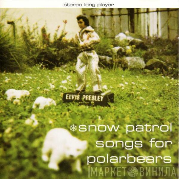  Snow Patrol  - Songs For Polarbears