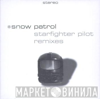 Snow Patrol - Starfighter Pilot (Remixes)