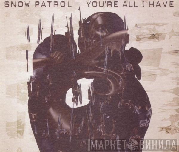Snow Patrol - You're All I Have