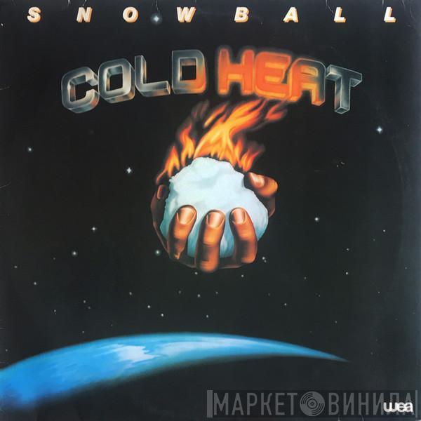 Snowball  - Cold Heat