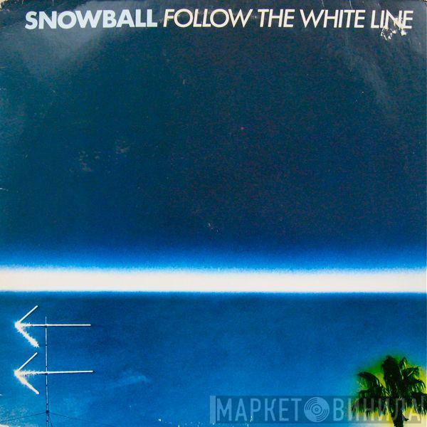 Snowball  - Follow The White Line