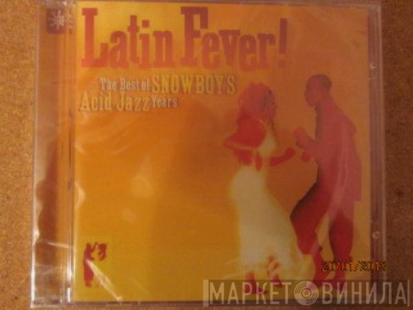 Snowboy - Latin Fever! The Best Of Snowboy's Acid Jazz Years