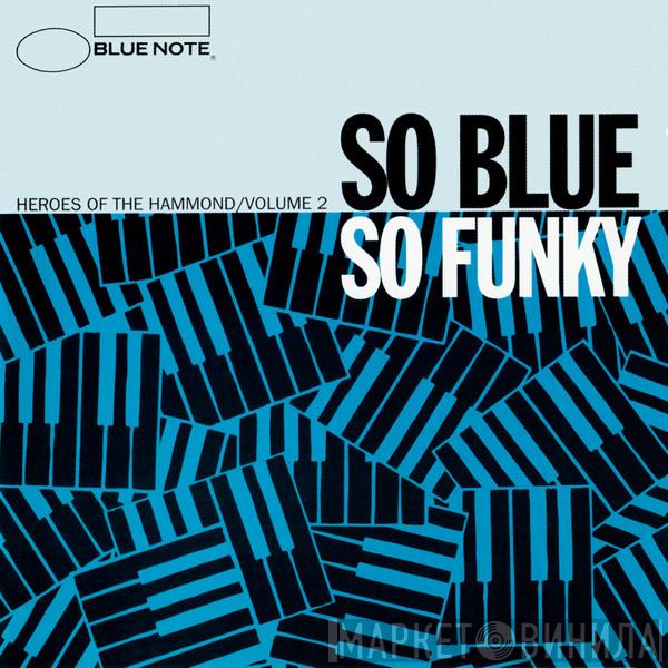  - So Blue So Funky (Heroes Of The Hammond Volume 2)