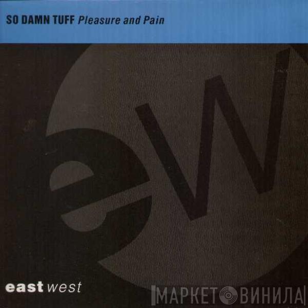 So Damn Tuff - Pleasure And Pain