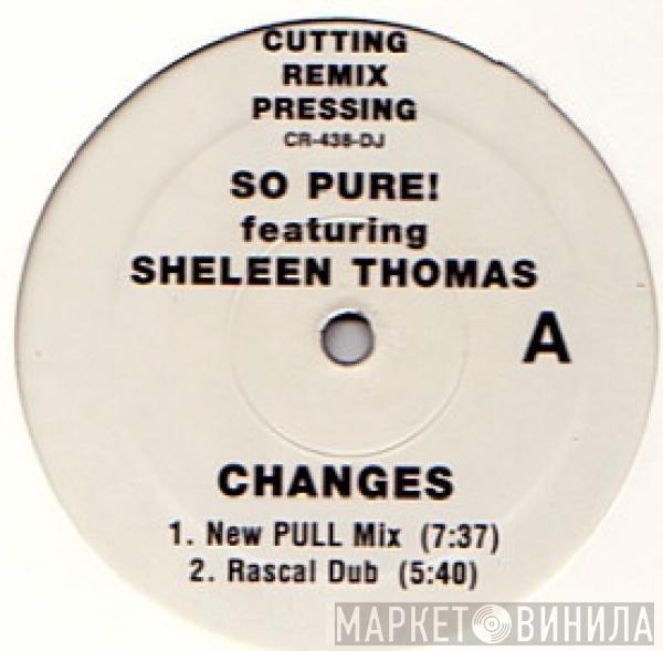 So Pure!, Sheleen Thomas - Changes