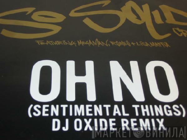 So Solid Crew - Oh No (Sentimental Things) (DJ Oxide Remix)