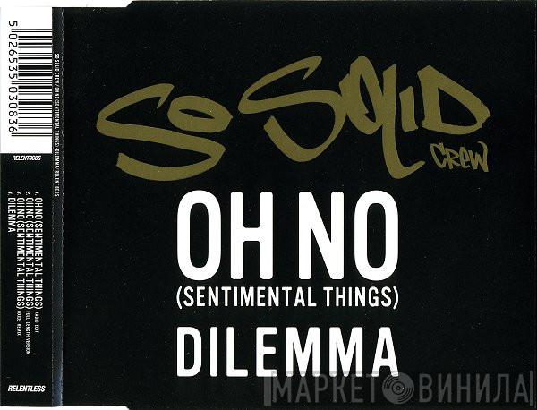 So Solid Crew - Oh No (Sentimental Things) / Dilemma