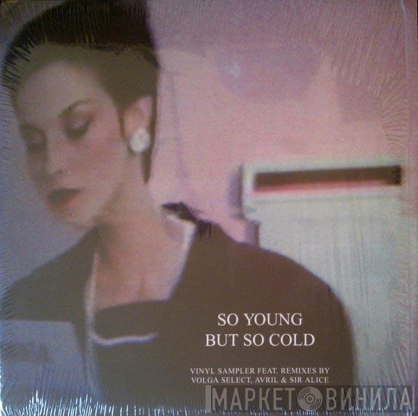  - So Young But So Cold (Vinyl Sampler)