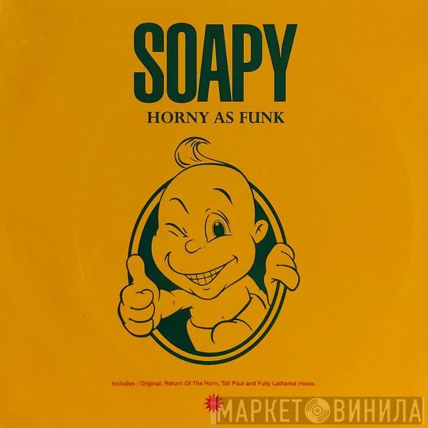 Soapy - Horny As Funk