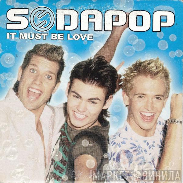 Sodapop  - It Must Be Love