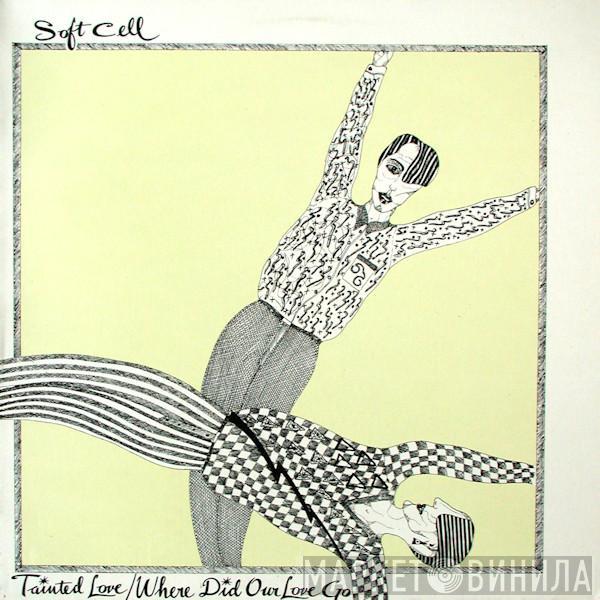  Soft Cell  - Tainted Love / Where Did Our Love Go