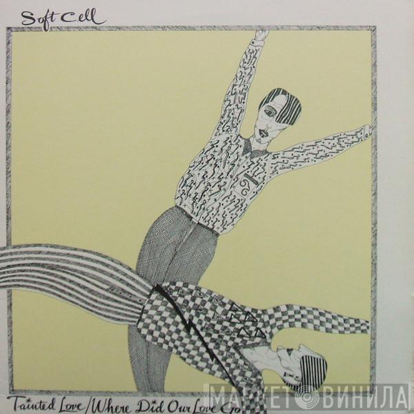  Soft Cell  - Tainted Love / Where Did Our Love Go