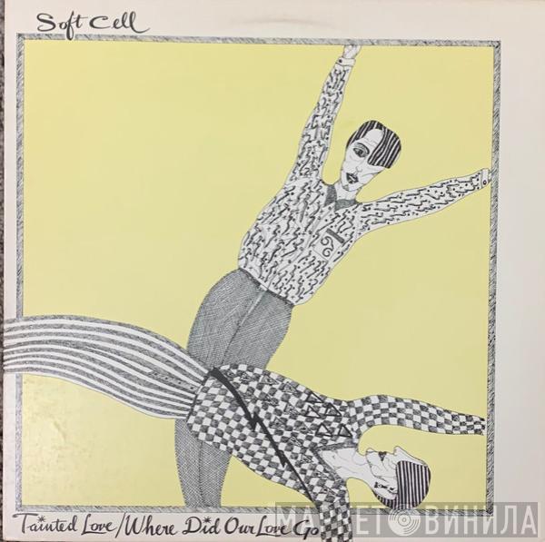  Soft Cell  - Tainted Love / Where Did Our Love Go