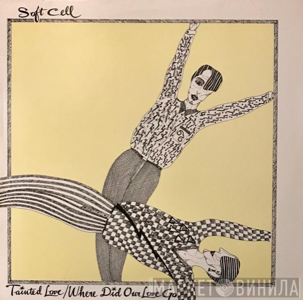  Soft Cell  - Tainted Love / Where Did Our Love Go